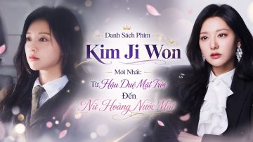 Danh Sách Phim Kim Ji Won Mới Nhất
