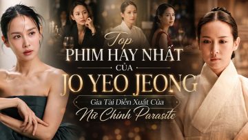 Top Phim Hay Nhất Của Jo Yeo Jeong